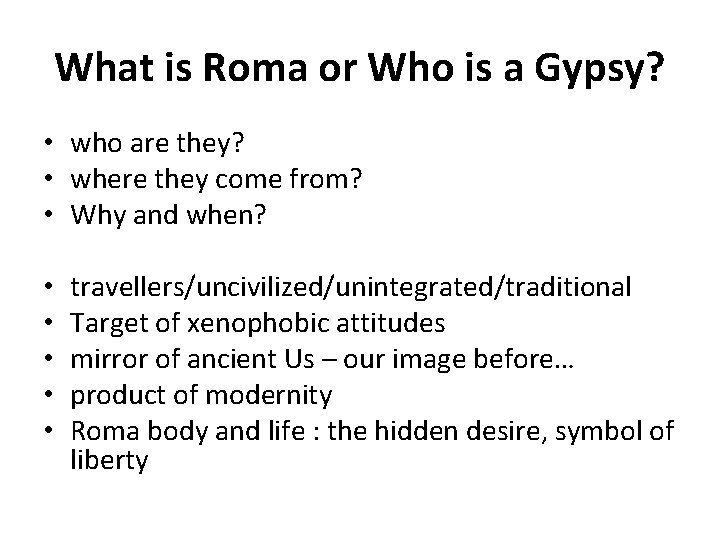 What is Roma or Who is a Gypsy? • who are they? • where