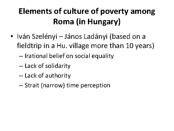 Elements of culture of poverty among Roma (in Hungary) • Iván Szelényi – János