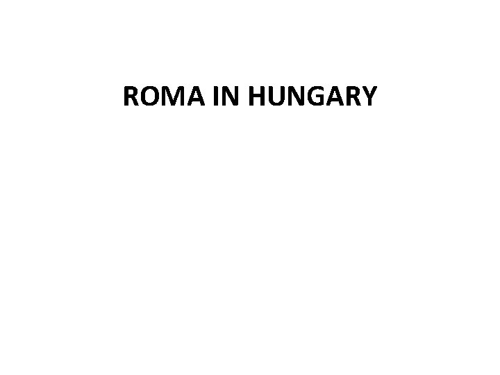 ROMA IN HUNGARY 