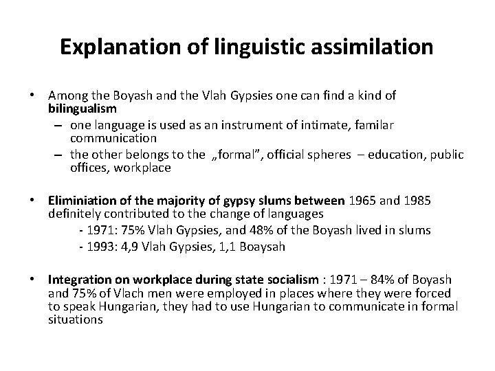 Explanation of linguistic assimilation • Among the Boyash and the Vlah Gypsies one can