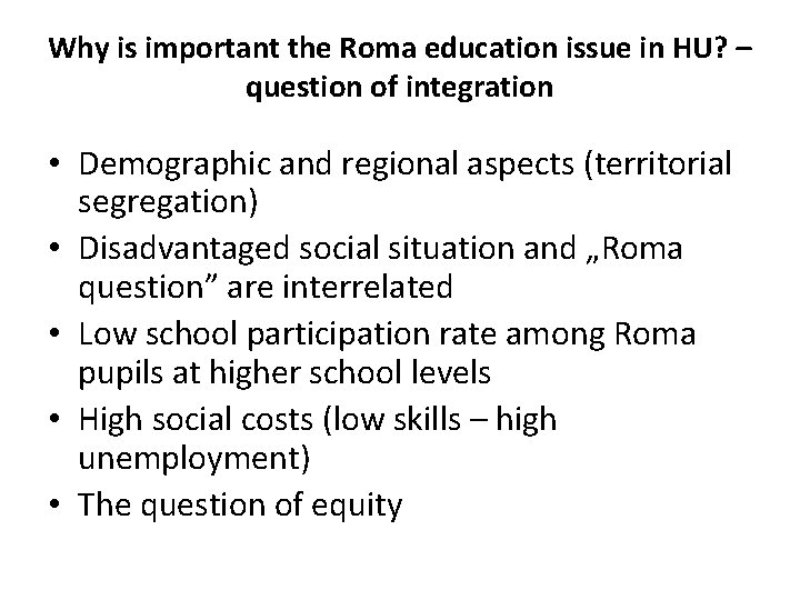 Why is important the Roma education issue in HU? – question of integration •