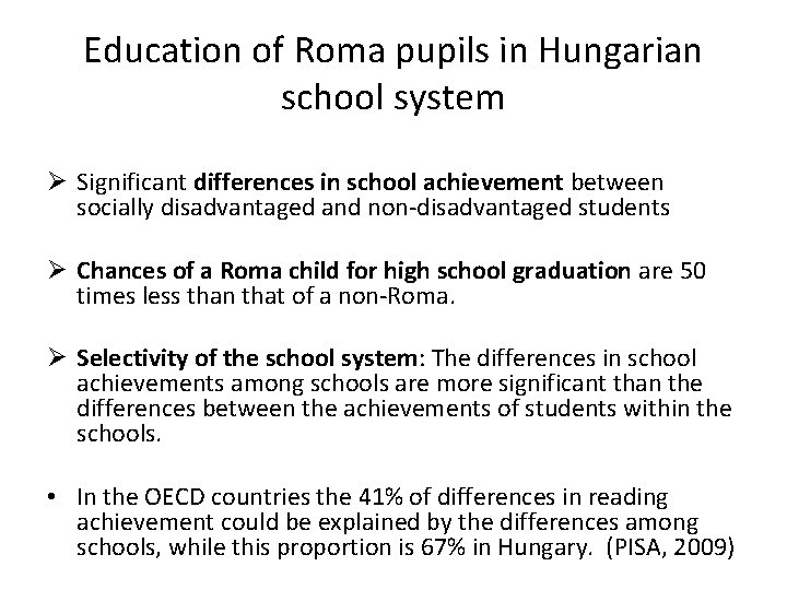 Education of Roma pupils in Hungarian school system Ø Significant differences in school achievement