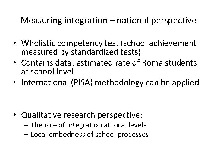 Measuring integration – national perspective • Wholistic competency test (school achievement measured by standardized