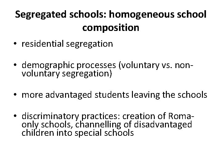 Segregated schools: homogeneous school composition • residential segregation • demographic processes (voluntary vs. nonvoluntary