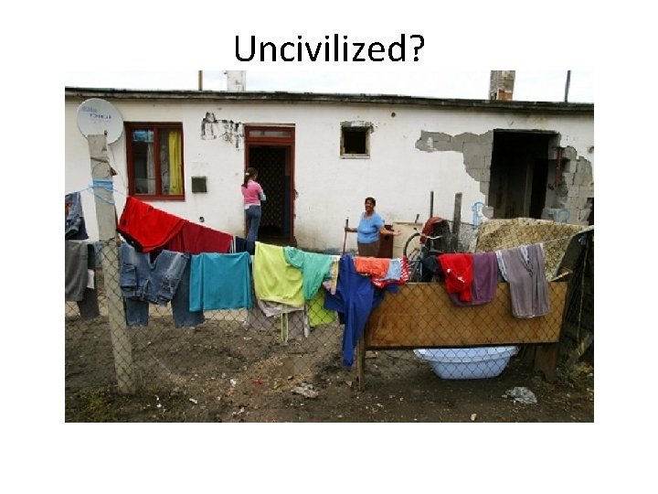 Uncivilized? 