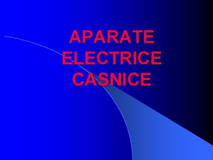 APARATE ELECTRICE CASNICE 