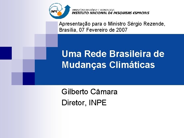 Apresentação para o Ministro Sérgio Rezende, Brasília, 07 Fevereiro de 2007 Uma Rede Brasileira