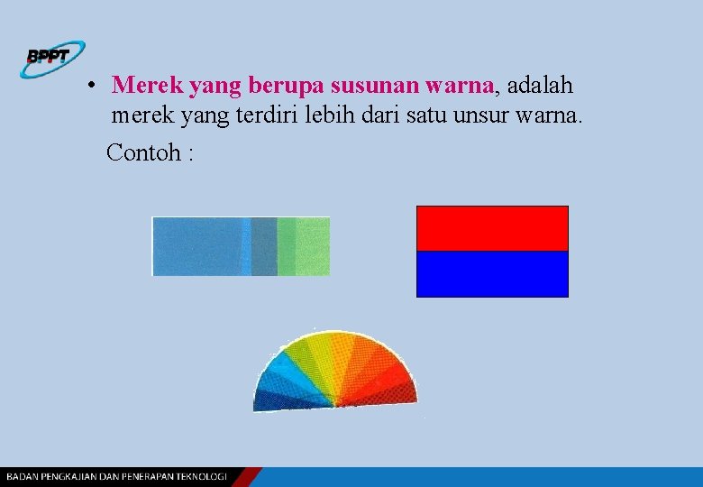  • Merek yang berupa susunan warna, adalah merek yang terdiri lebih dari satu