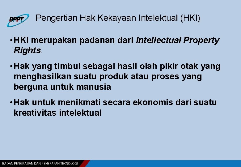 Pengertian Hak Kekayaan Intelektual (HKI) • HKI merupakan padanan dari Intellectual Property Rights. •