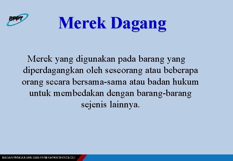 Merek Dagang Merek yang digunakan pada barang yang diperdagangkan oleh seseorang atau beberapa orang