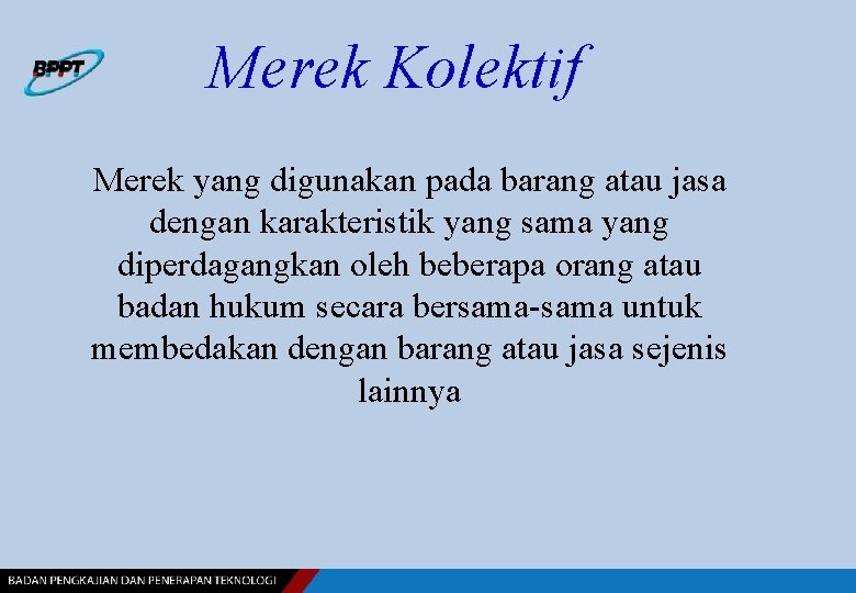 Merek Kolektif Merek yang digunakan pada barang atau jasa dengan karakteristik yang sama yang