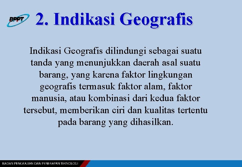2. Indikasi Geografis dilindungi sebagai suatu tanda yang menunjukkan daerah asal suatu barang, yang