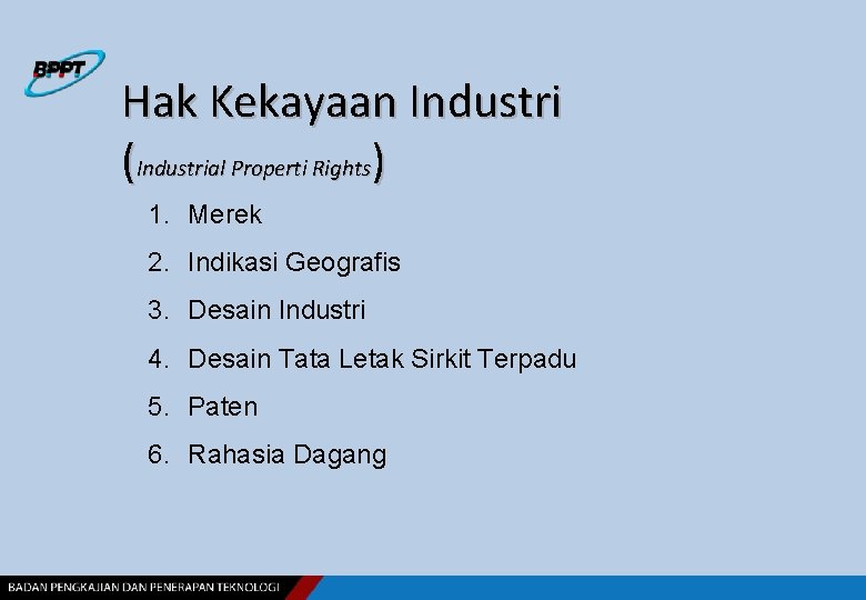 Hak Kekayaan Industri (Industrial Properti Rights) 1. Merek 2. Indikasi Geografis 3. Desain Industri