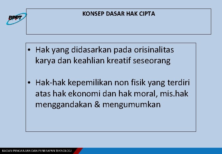 KONSEP DASAR HAK CIPTA • Hak yang didasarkan pada orisinalitas karya dan keahlian kreatif