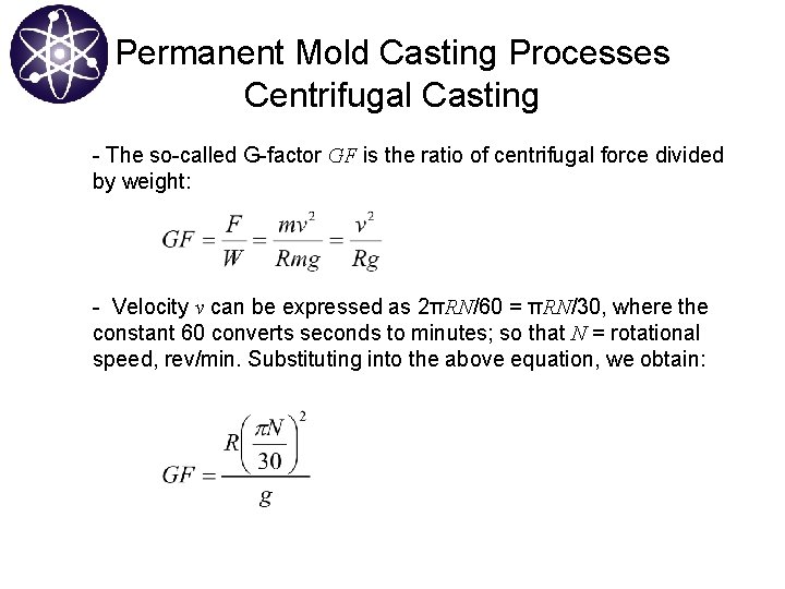 Permanent Mold Casting Processes Centrifugal Casting - The so-called G-factor GF is the ratio