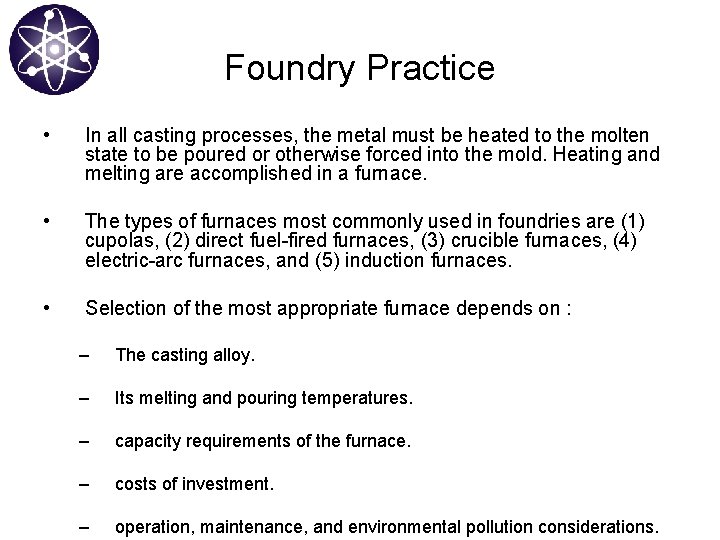 Foundry Practice • In all casting processes, the metal must be heated to the
