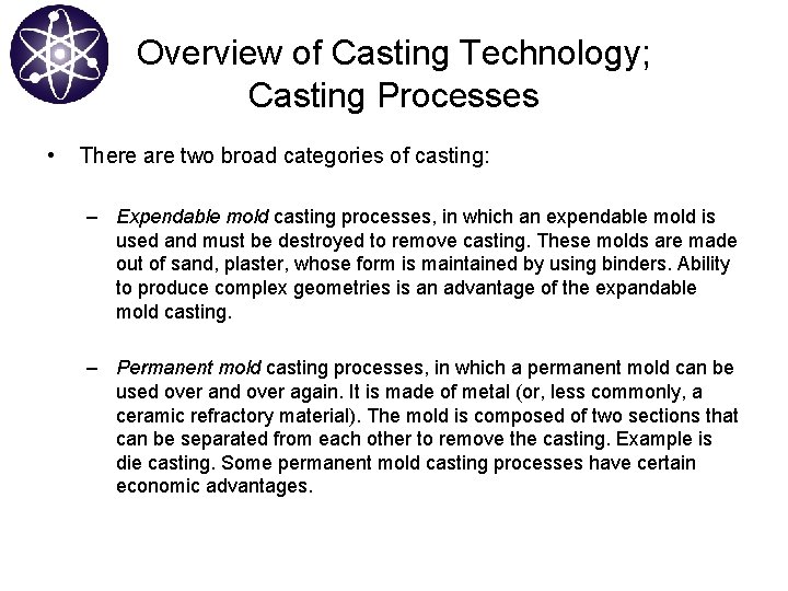 Overview of Casting Technology; Casting Processes • There are two broad categories of casting: