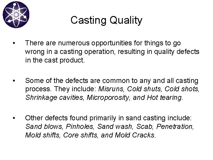 Casting Quality • There are numerous opportunities for things to go wrong in a