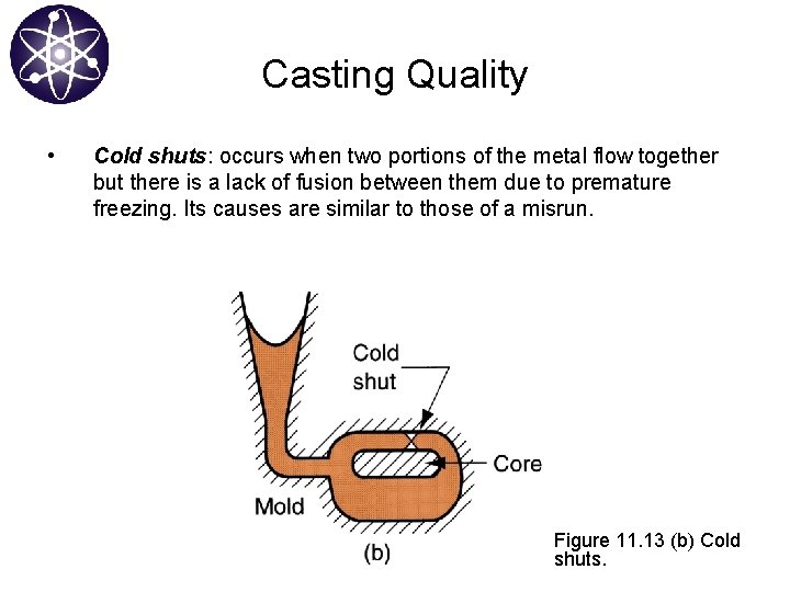 Casting Quality • Cold shuts: occurs when two portions of the metal flow together