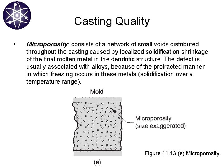 Casting Quality • Microporosity: consists of a network of small voids distributed throughout the