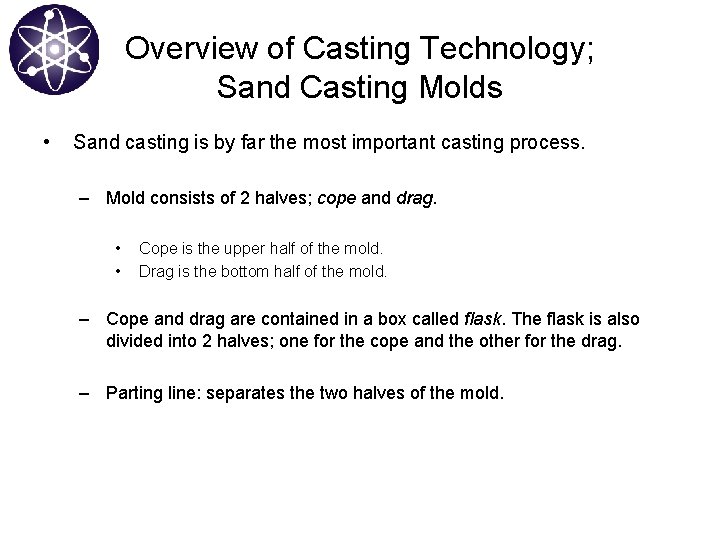 Overview of Casting Technology; Sand Casting Molds • Sand casting is by far the