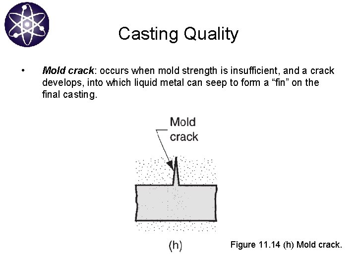 Casting Quality • Mold crack: occurs when mold strength is insufficient, and a crack