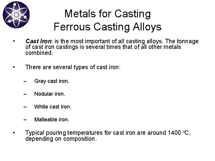 Metals for Casting Ferrous Casting Alloys • Cast Iron: is the most important of