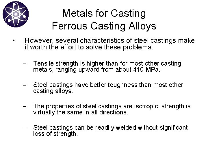 Metals for Casting Ferrous Casting Alloys • However, several characteristics of steel castings make