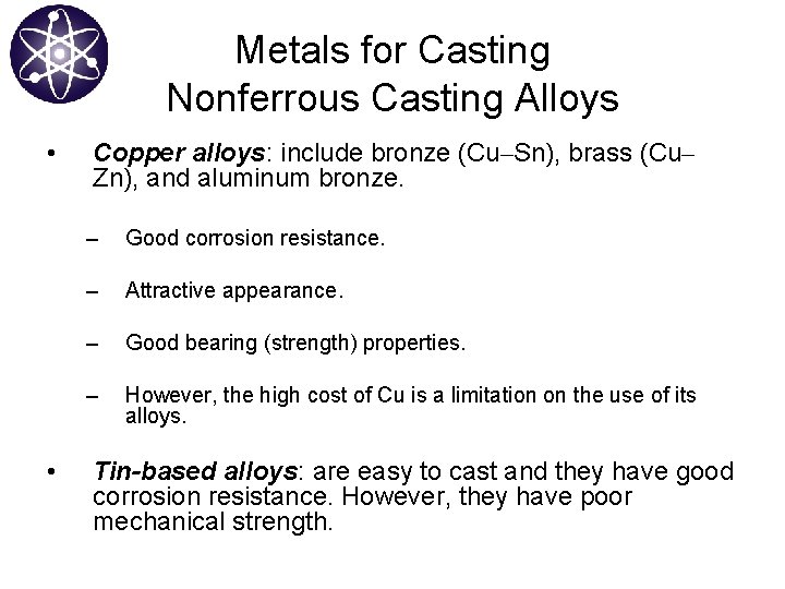 Metals for Casting Nonferrous Casting Alloys • • Copper alloys: include bronze (Cu–Sn), brass
