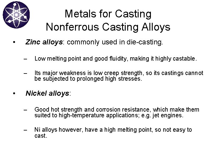 Metals for Casting Nonferrous Casting Alloys • • Zinc alloys: commonly used in die-casting.