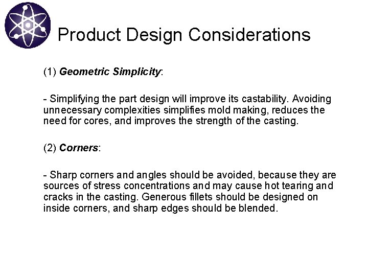 Product Design Considerations (1) Geometric Simplicity: - Simplifying the part design will improve its