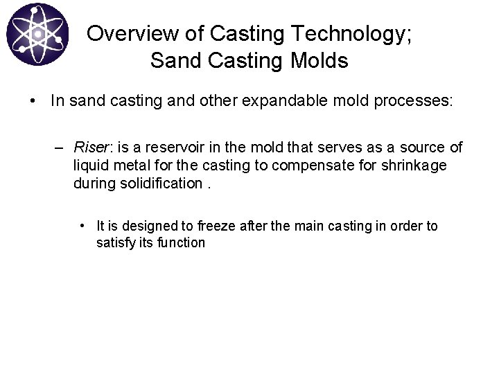 Overview of Casting Technology; Sand Casting Molds • In sand casting and other expandable