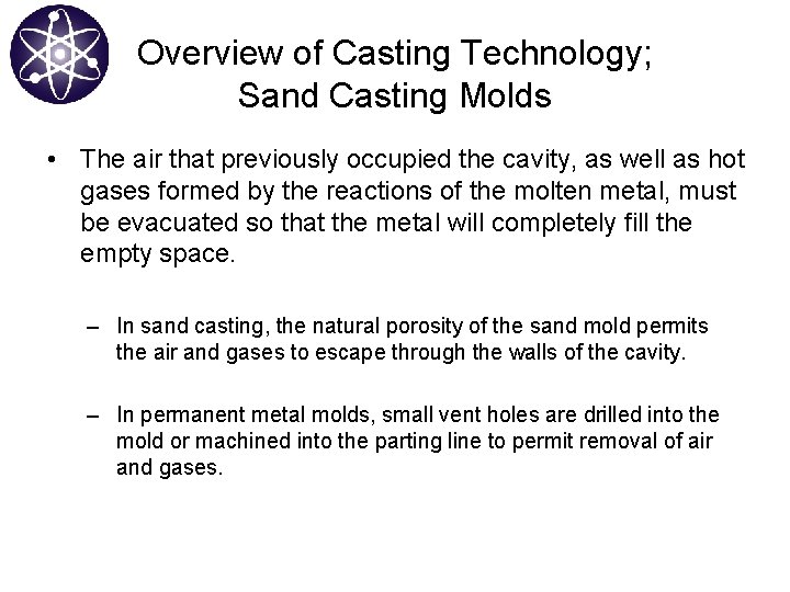 Overview of Casting Technology; Sand Casting Molds • The air that previously occupied the
