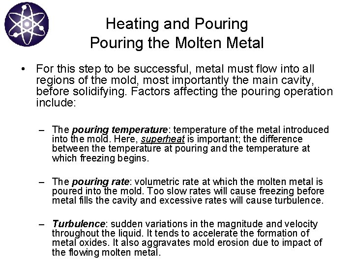 Heating and Pouring the Molten Metal • For this step to be successful, metal