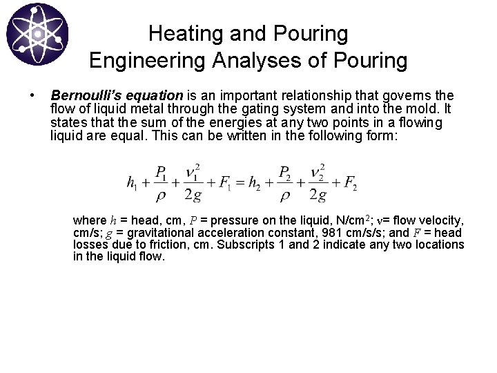 Heating and Pouring Engineering Analyses of Pouring • Bernoulli’s equation is an important relationship