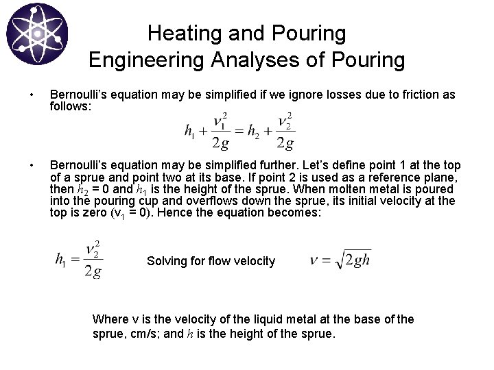 Heating and Pouring Engineering Analyses of Pouring • Bernoulli’s equation may be simplified if