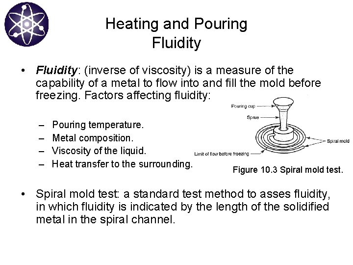 Heating and Pouring Fluidity • Fluidity: (inverse of viscosity) is a measure of the