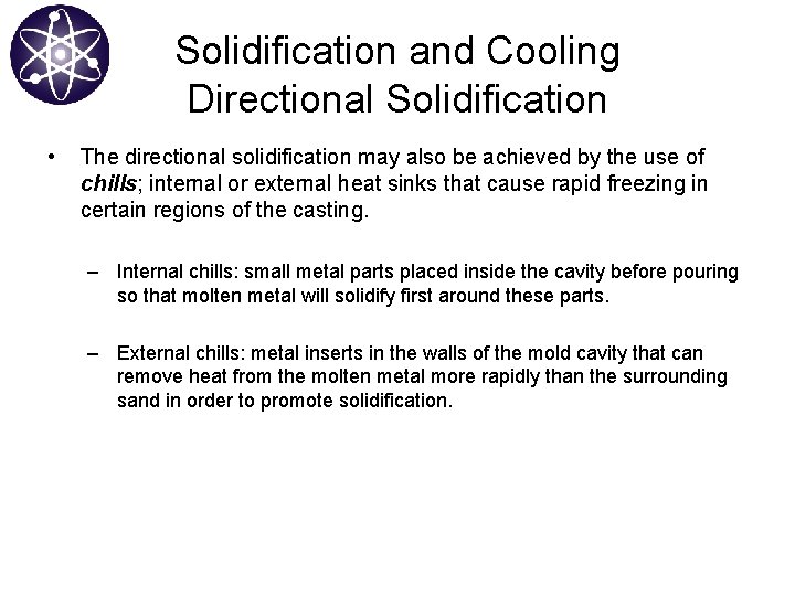 Solidification and Cooling Directional Solidification • The directional solidification may also be achieved by