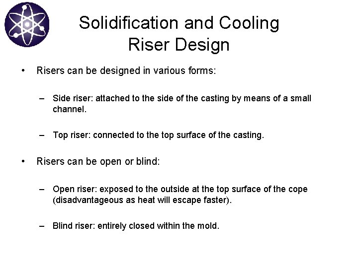 Solidification and Cooling Riser Design • Risers can be designed in various forms: –