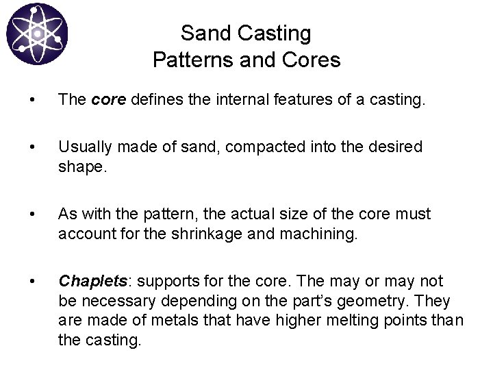 Sand Casting Patterns and Cores • The core defines the internal features of a