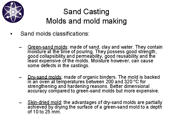 Sand Casting Molds and mold making • Sand molds classifications: – Green-sand molds: made