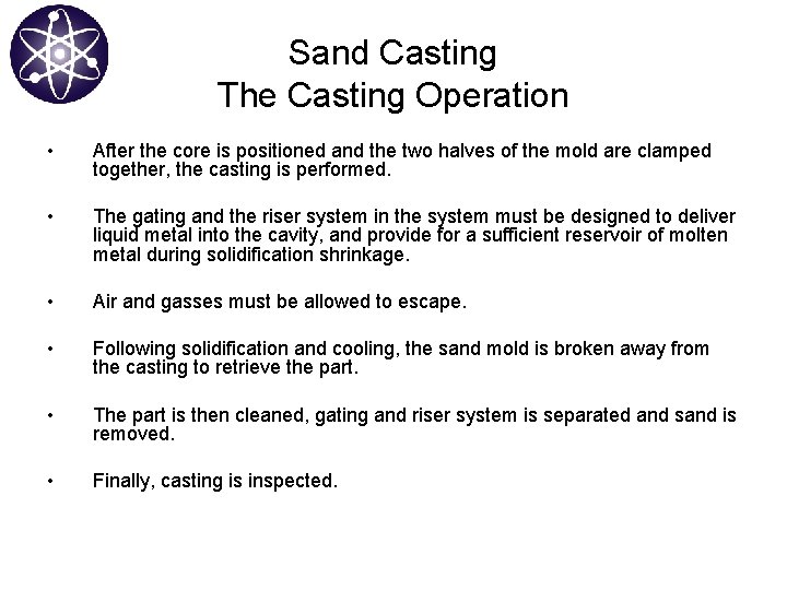 Sand Casting The Casting Operation • After the core is positioned and the two