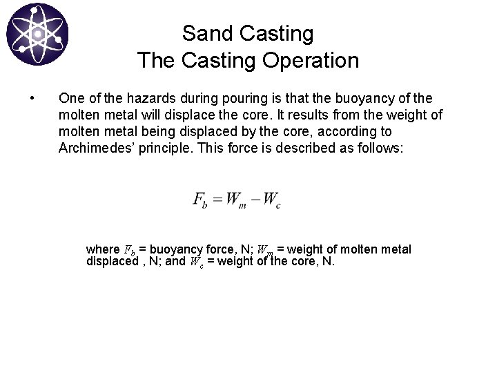 Sand Casting The Casting Operation • One of the hazards during pouring is that