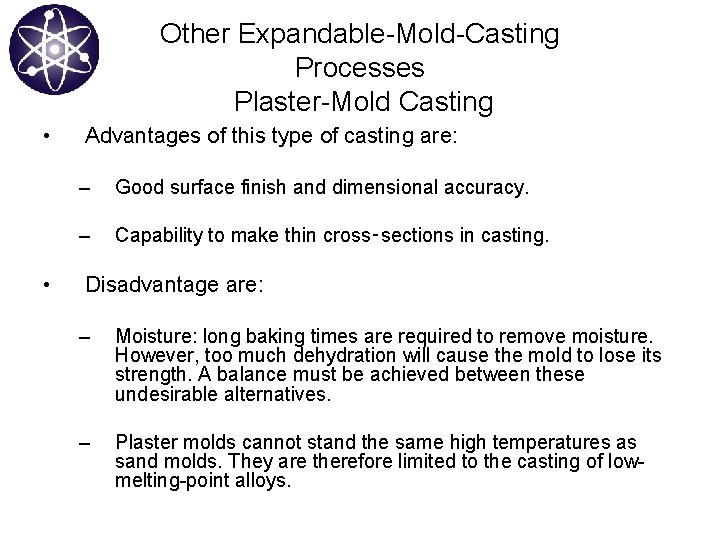 Other Expandable-Mold-Casting Processes Plaster-Mold Casting • • Advantages of this type of casting are: