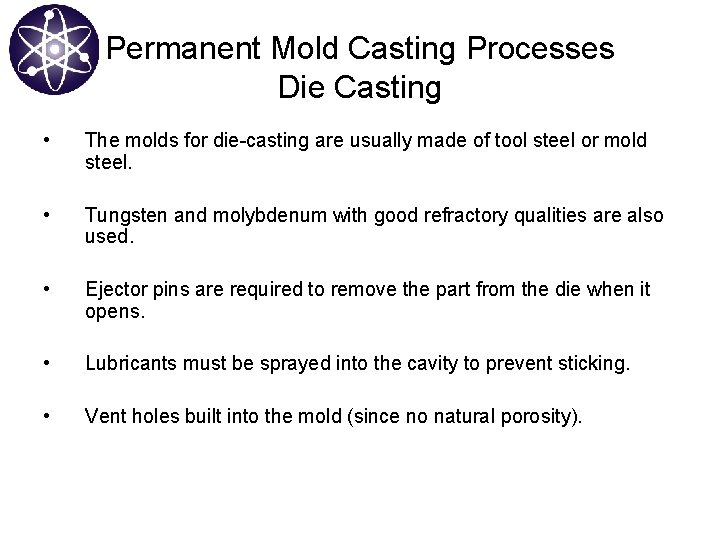 Permanent Mold Casting Processes Die Casting • The molds for die-casting are usually made