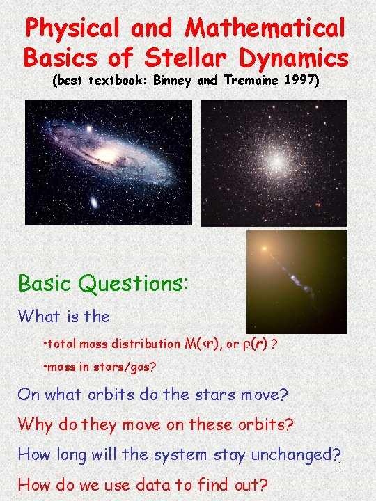 Physical and Mathematical Basics of Stellar Dynamics (best textbook: Binney and Tremaine 1997) Basic
