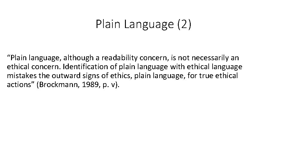 Plain Language (2) “Plain language, although a readability concern, is not necessarily an ethical