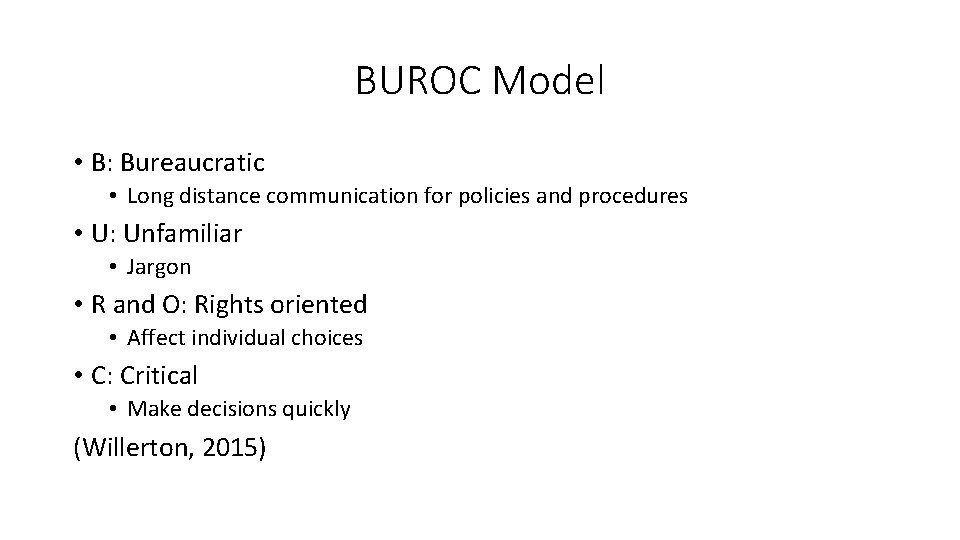 BUROC Model • B: Bureaucratic • Long distance communication for policies and procedures •