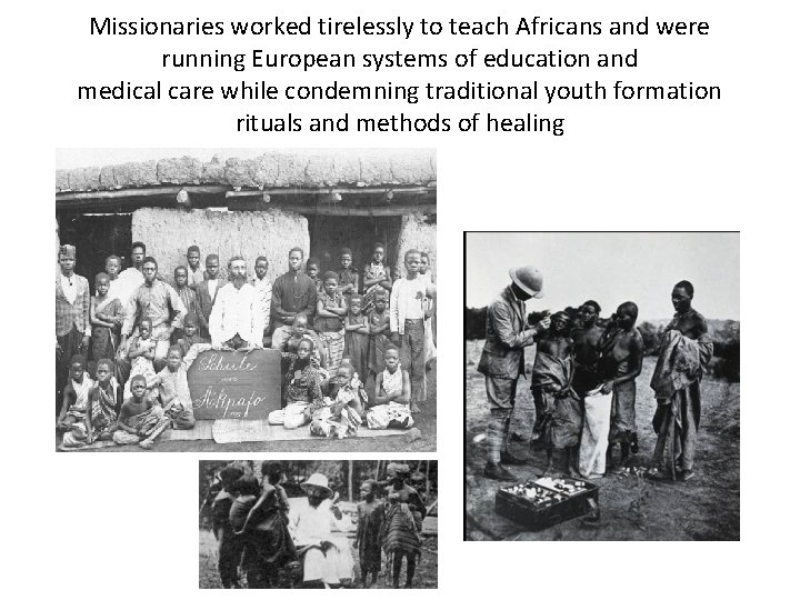 Missionaries worked tirelessly to teach Africans and were running European systems of education and