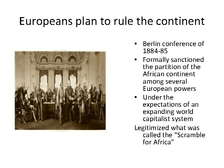 Europeans plan to rule the continent • Berlin conference of 1884 -85 • Formally